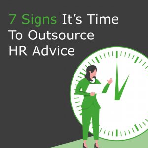 The 7 Signs It’s Time To Outsource HR Advice For Your Business